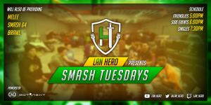 LAN Hero Smash Tuesday #56 Smash 4 & Smash 64