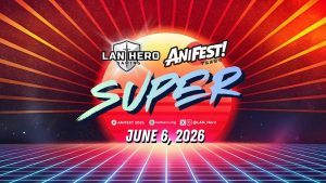 AniFest x LAN Hero SUPER 2026